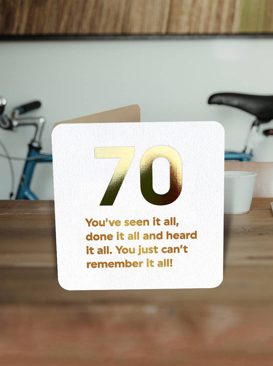 70 You've Seen It All Birthday Card