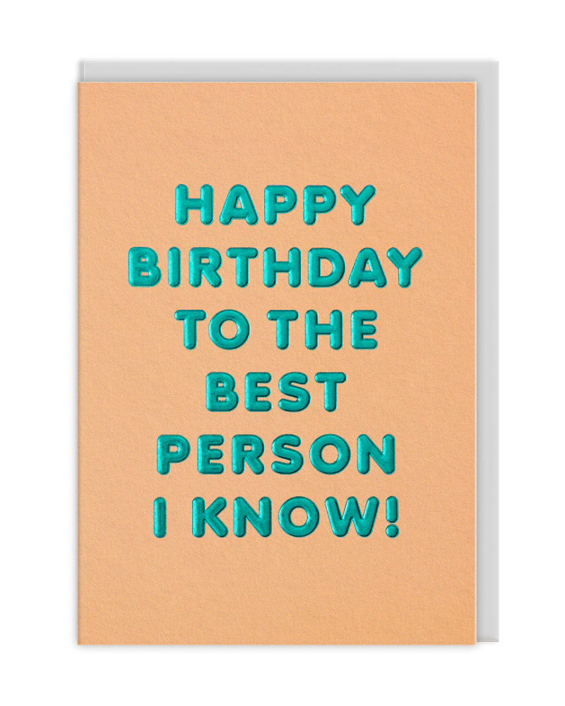 Happy Birthday To The Best Person I Know Card
