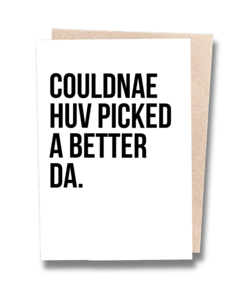 Couldnae Huv Picked a Better Da Greeting Card