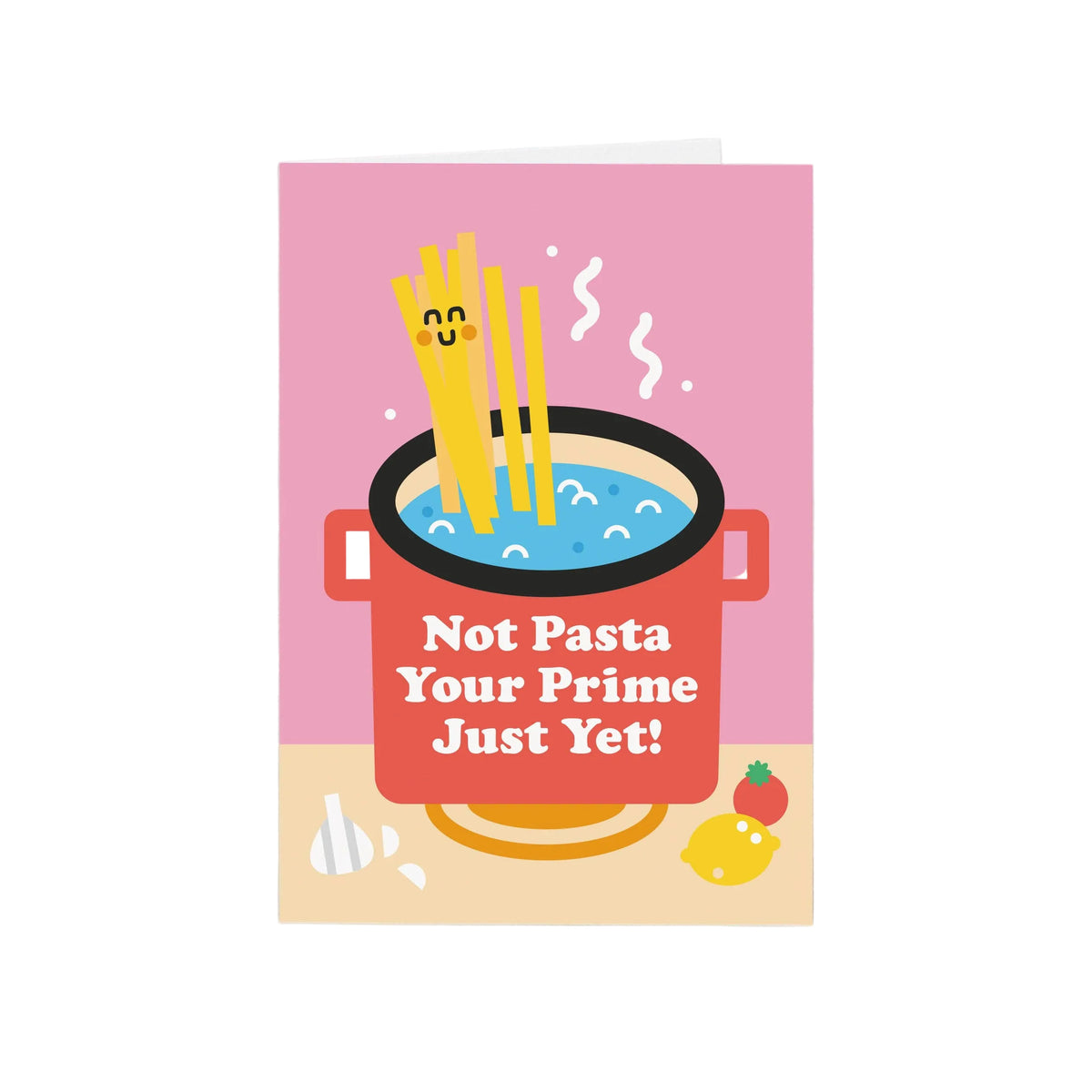 Not Pasta Your Prime Just Yet Card Greeting Card