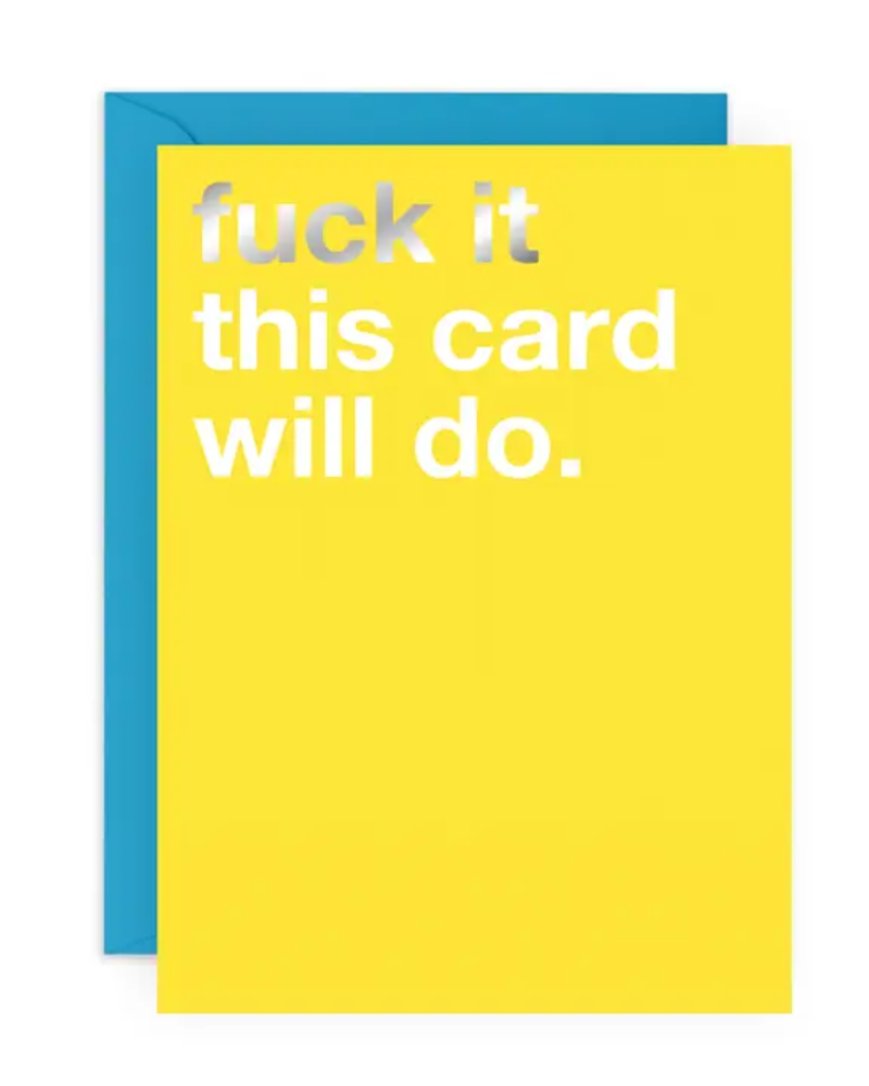 Fuck It This Card Will Do Card