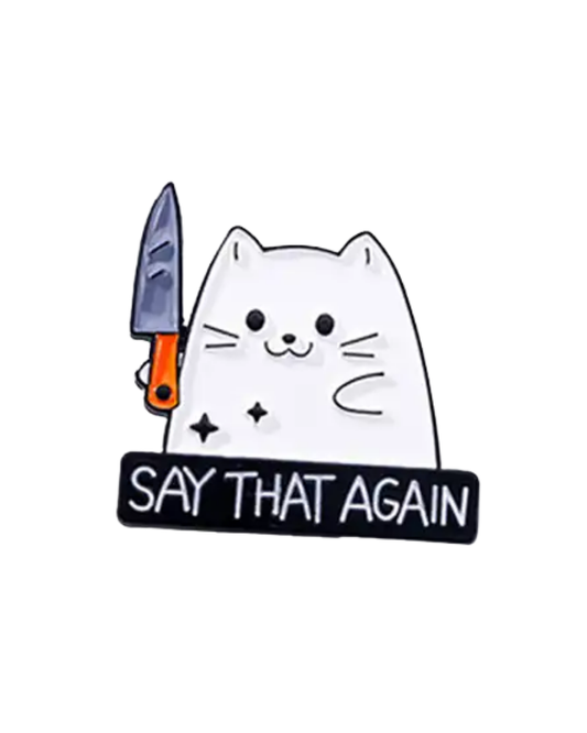 Cat Knife Say That Again Enamel Pin Badge