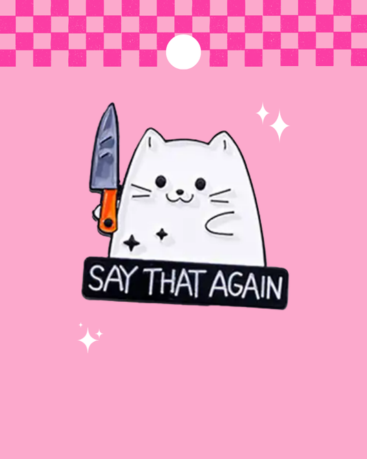 Cat Knife Say That Again Enamel Pin Badge