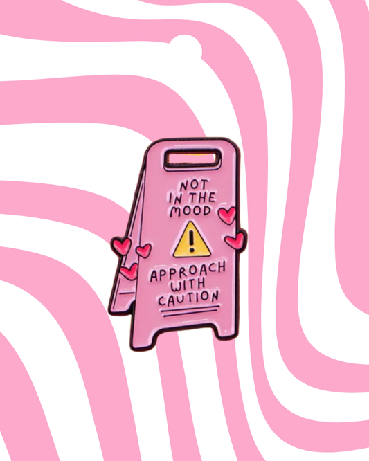 Not in the Mood Caution Sign Enamel Pin Badge