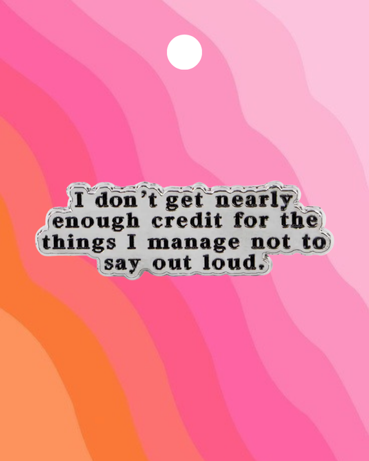 Don't Get Enough Credit Enamel Pin Badge
