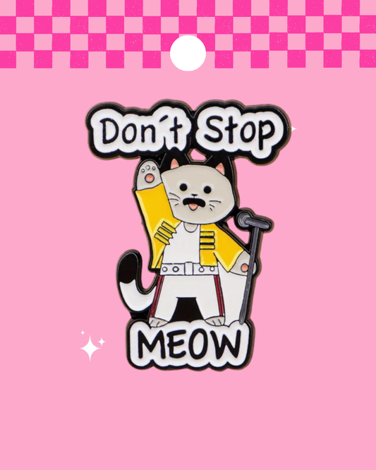 Don't Stop Meow Queen Enamel Pin Badge