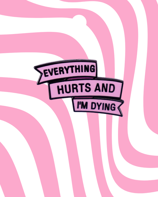 Everything Hurts Enamel Pin Badge