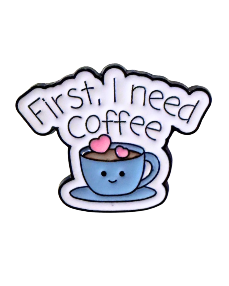 But First I Need Coffee Enamel Pin Badge