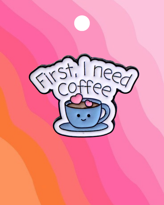 But First I Need Coffee Enamel Pin Badge