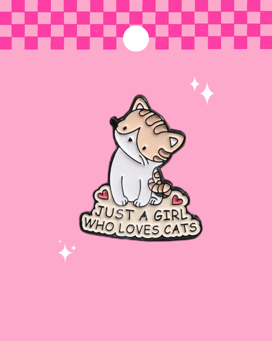 Just a Girl Who Loves Cats Enamel Pin Badge