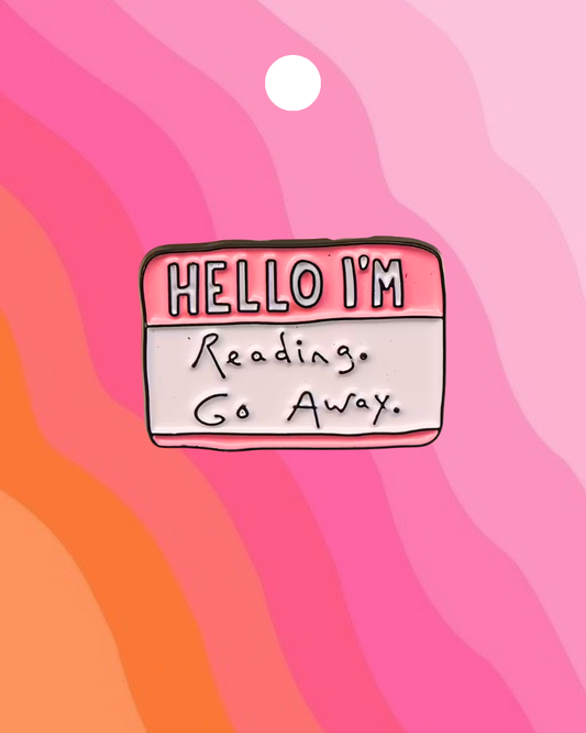 Go Away I'm Reading Enamel Pin Badge