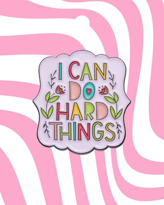I Can Do Hard Things Enamel Pin Badge