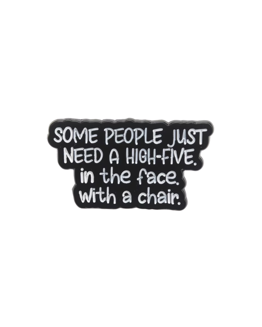 Some People Need a High Five Enamel Pin Badge