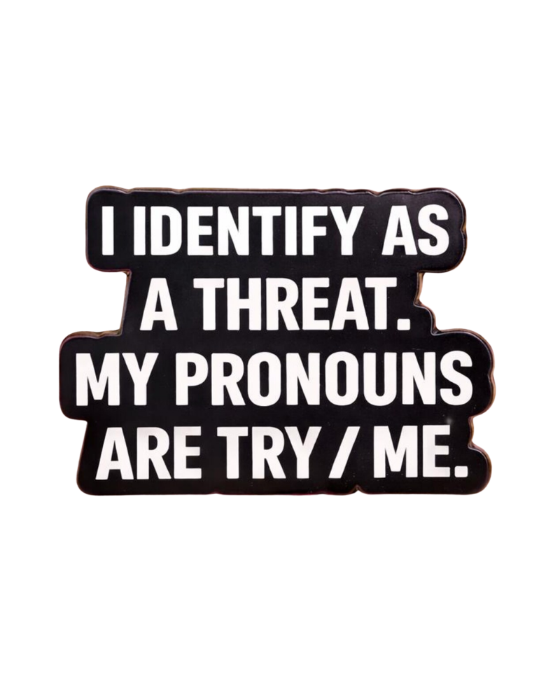 I Identify As A Threat Enamel Pin Badge