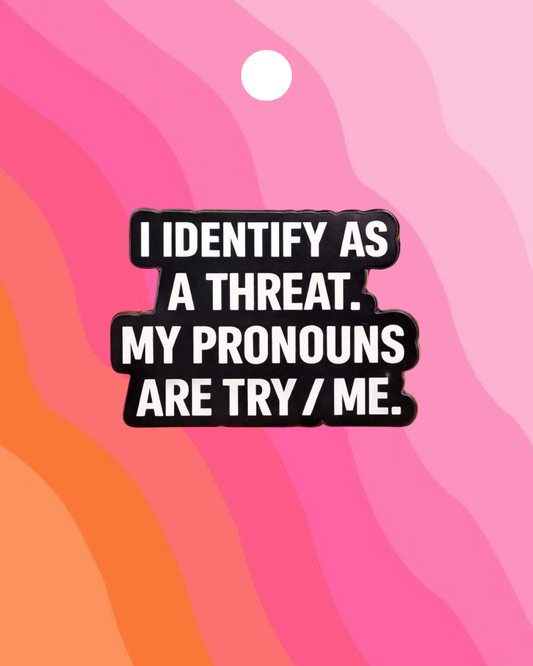 I Identify As A Threat Enamel Pin Badge