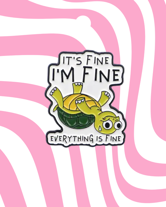 It's Fine I'm Fine Turtle Enamel Pin Badge