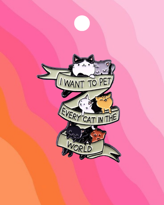 I Want To Pet Every Cat Enamel Pin Badge