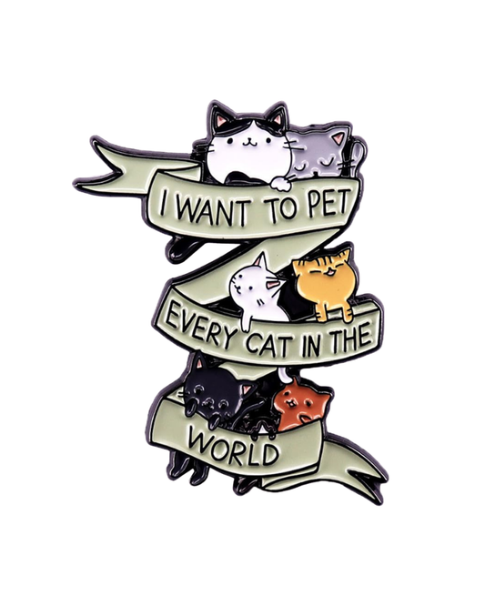 I Want To Pet Every Cat Pin Badge