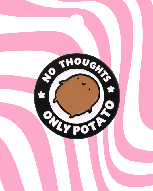No Thoughts Only Potato Enamel Pin Badge