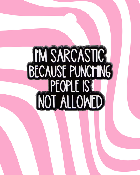 I'm Sarcastic Because Enamel Pin Badge