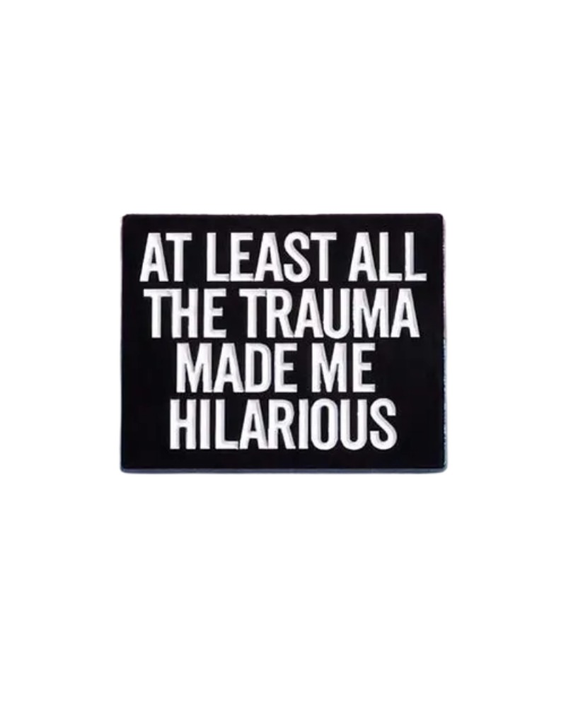 Trauma Made Me Hilarious Enamel Pin Badge