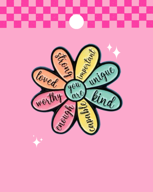 You Are... Motivational Flower Enamel Pin Badge