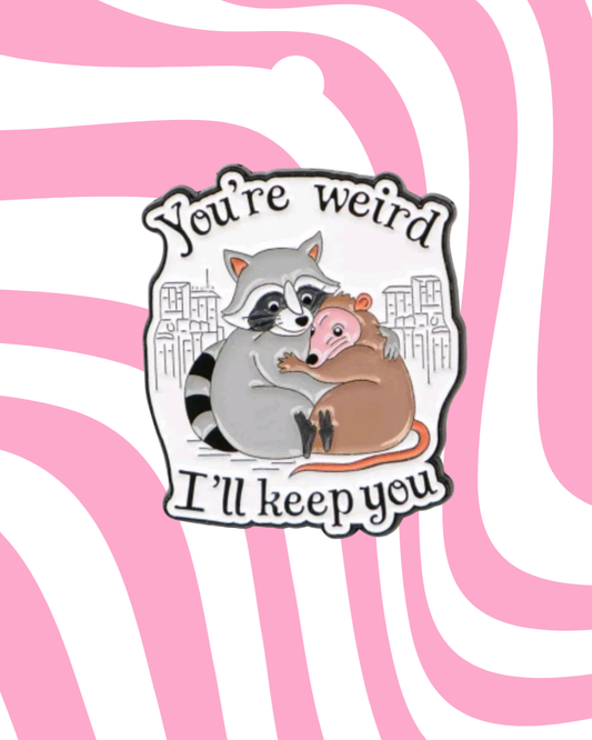 You're Weird Raccoon & Opossum Enamel Pin Badge