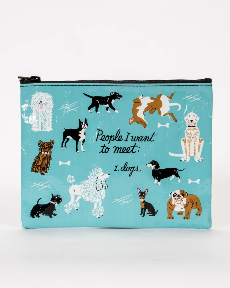 People I Want to Meet Dogs Zipper Pouch