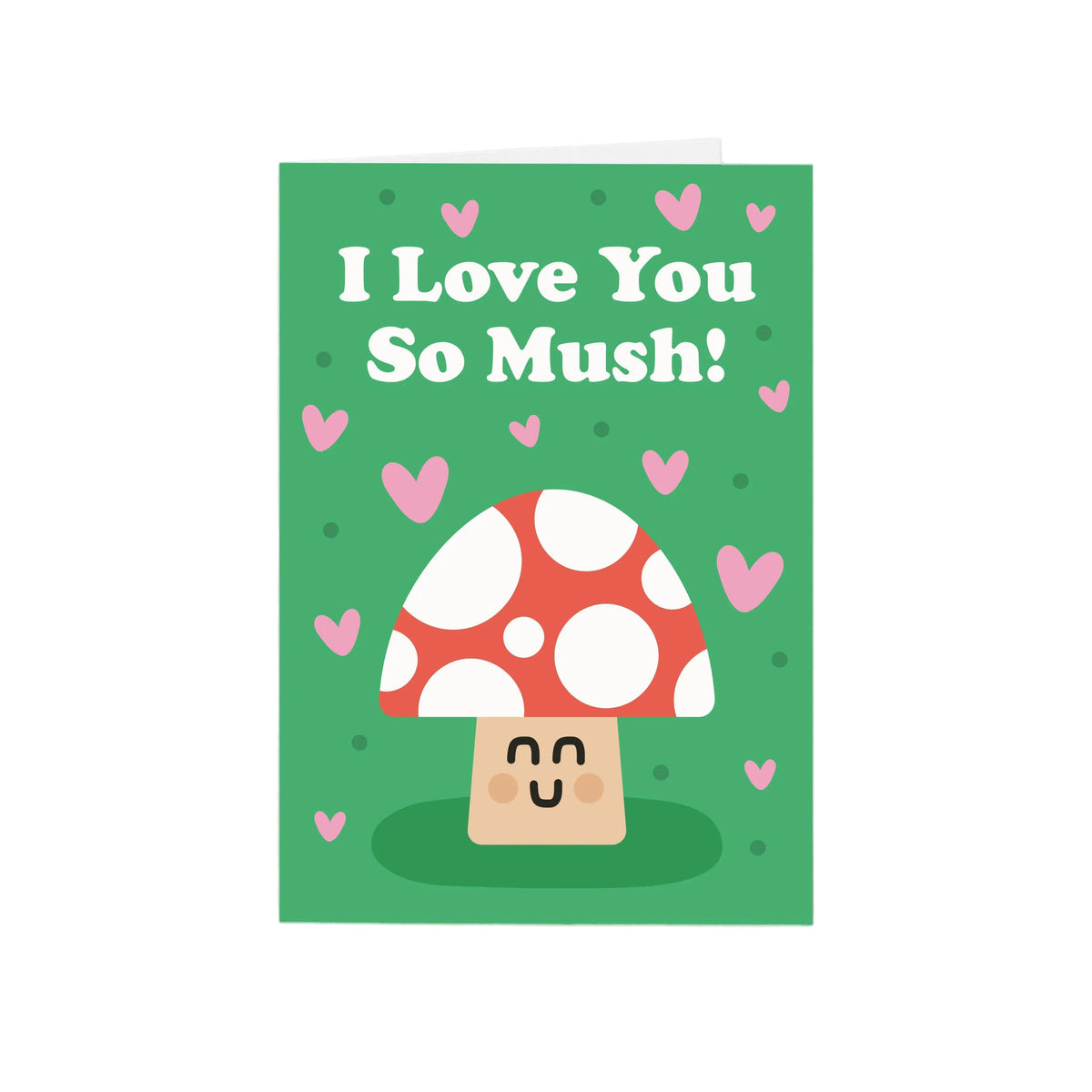 I Love You So Mush Mushroom Greeting Card