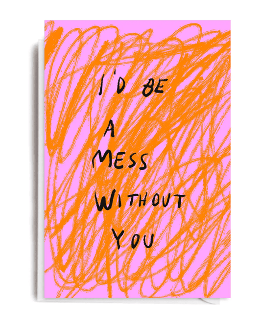 Mess Without You Greeting Card - Pink Poodle Boutique -