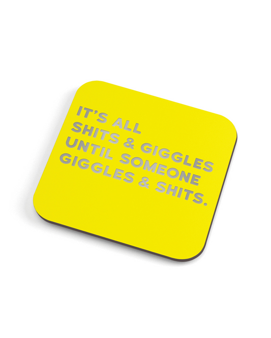 Shits And Giggles Coaster