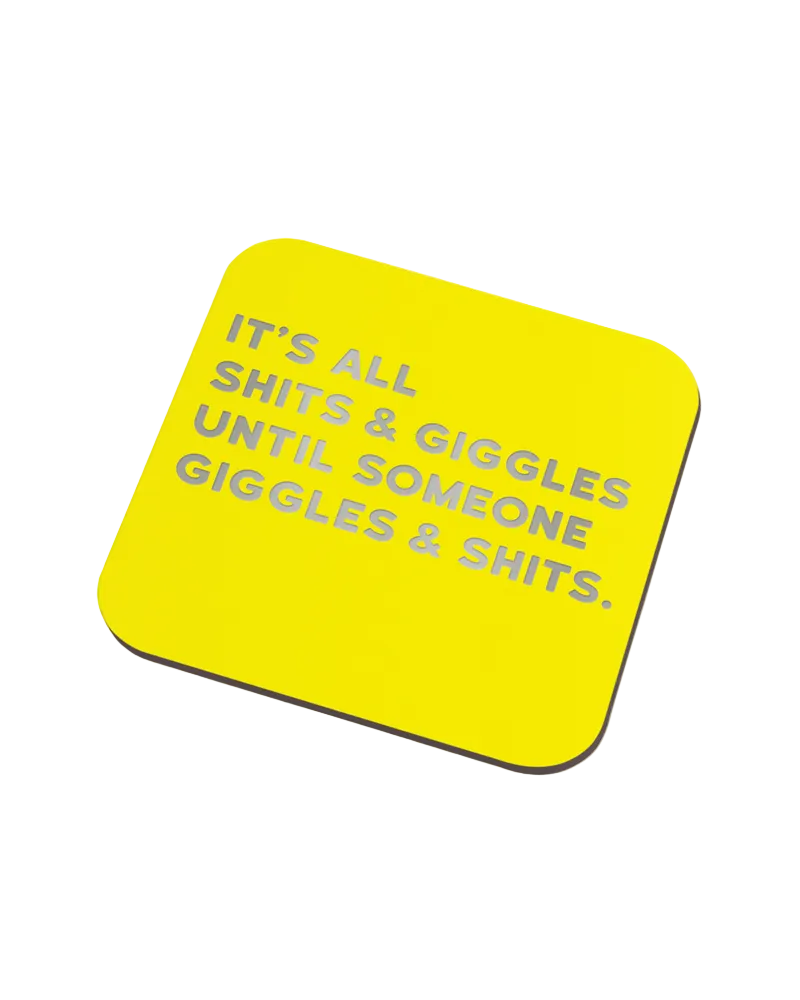 Shits And Giggles Coaster