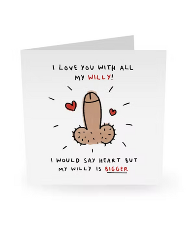 I Love You With All My Willy Greetings Card