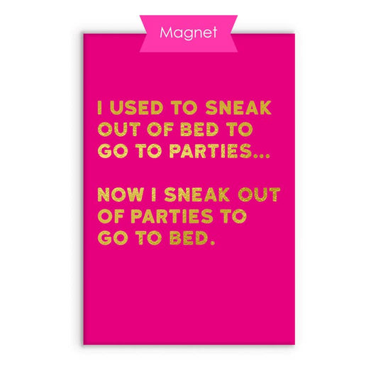 Sneak Out Of Parties Fridge Magnet