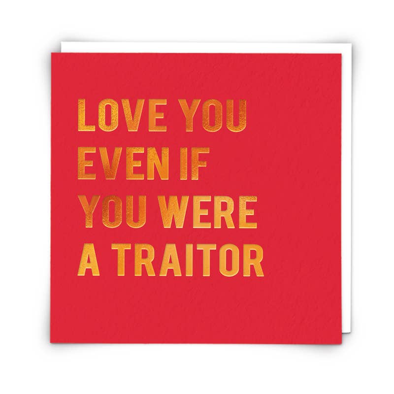 Love You Traitor Greeting Card