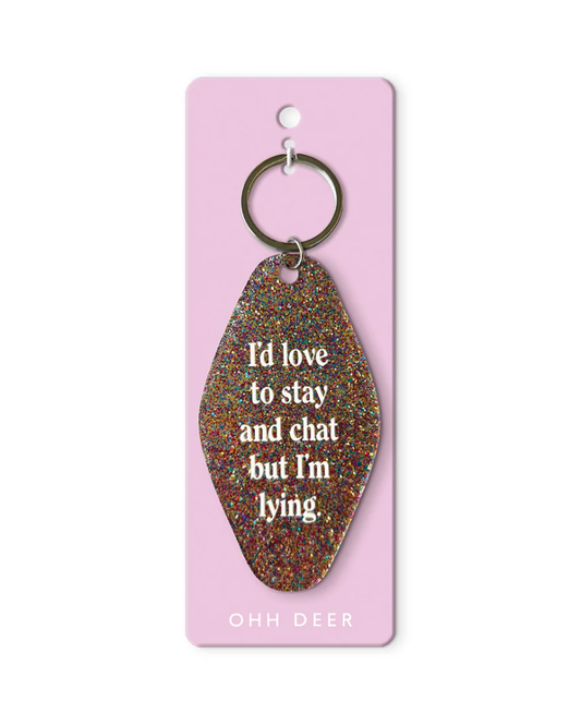 I'd Love To Stay and Chat But I'm Lying Hotel Keyring