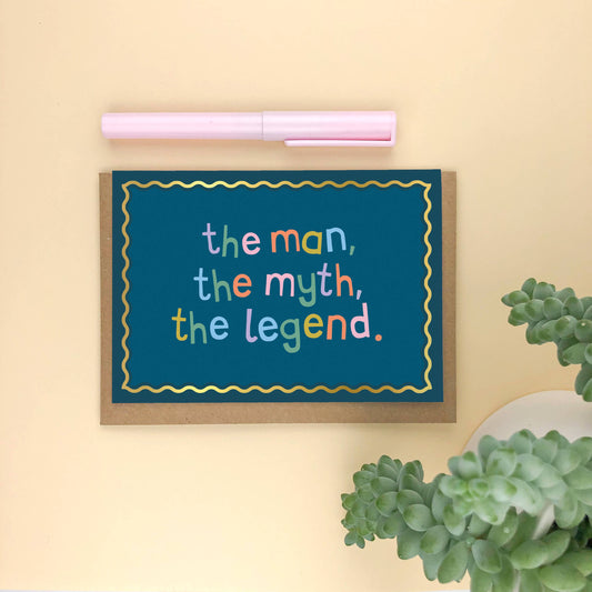'The Man, the Myth, the Legend' Gold Foiled Greeting Card