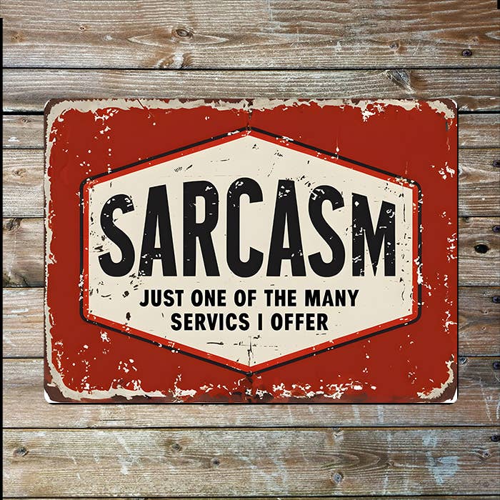 Sarcasm Just One Of Many Services Metal Sign Plaque 6x8inch