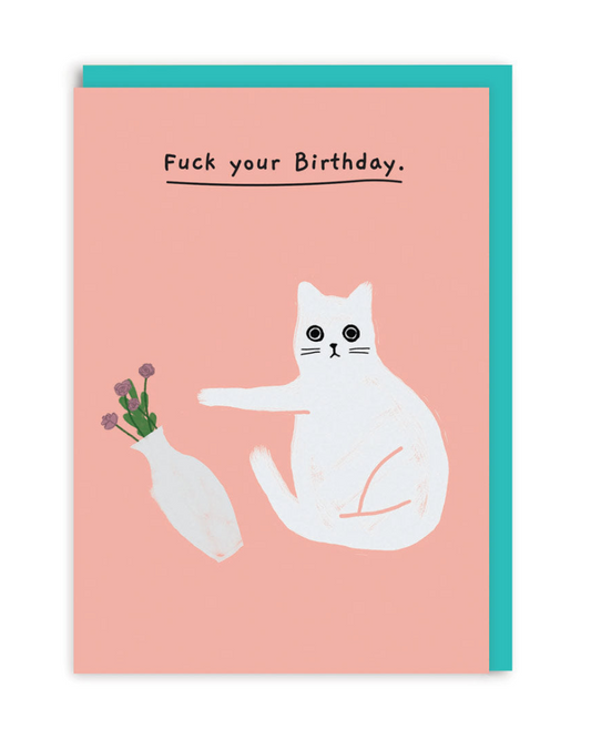 Fuck Your Birthday Cat Greeting Card