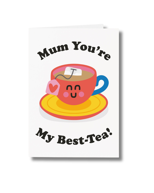 Mum You're My Best-Tea Greeting Card