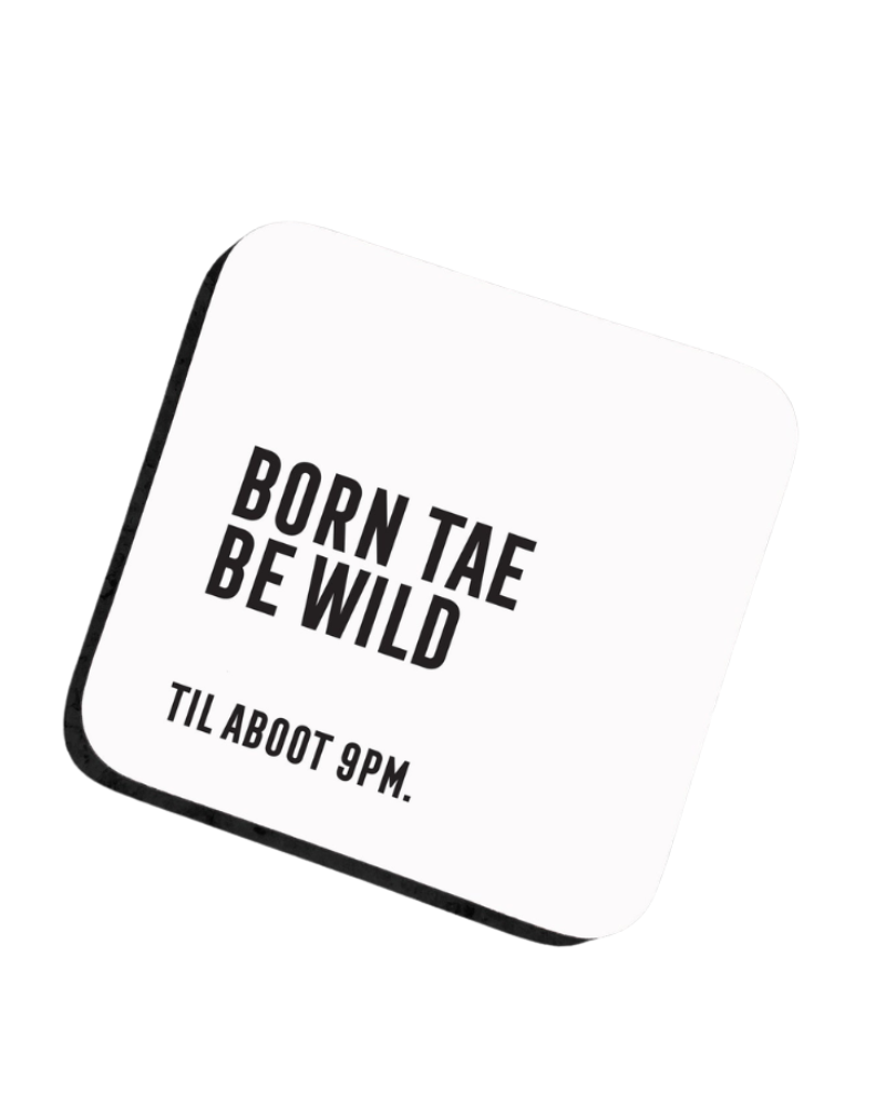 Born Tae Be Wild Scottish Coaster