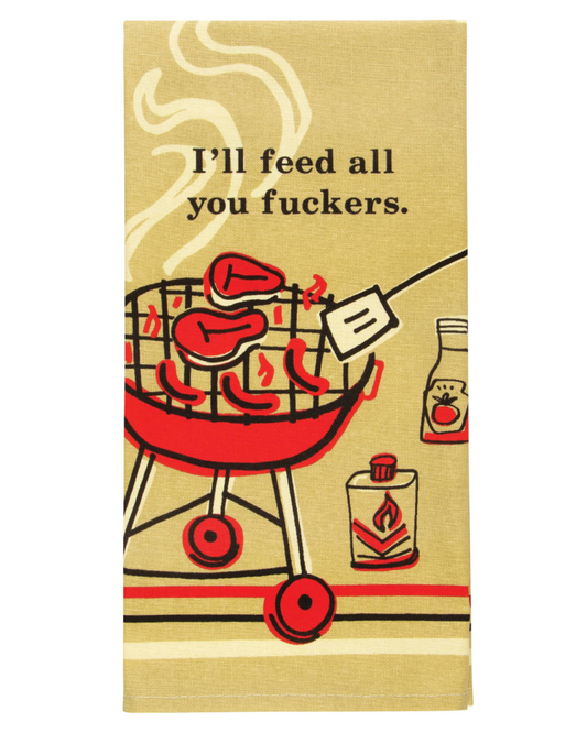 I'll Feed All You Fuckers BBQ Tea Towel