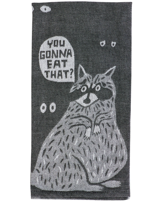 You Gonna Eat That Raccoon Dish Towel