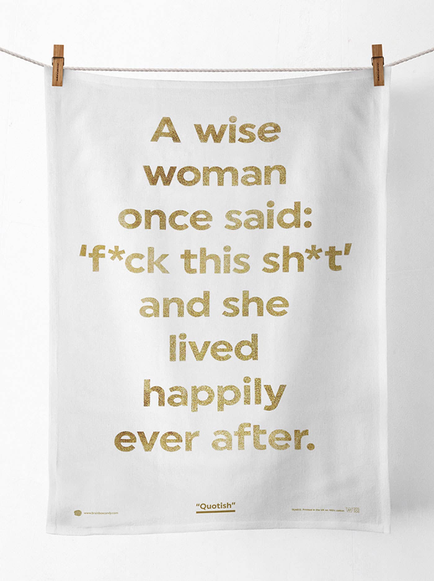 A Wise Woman Once Said Tea Towel