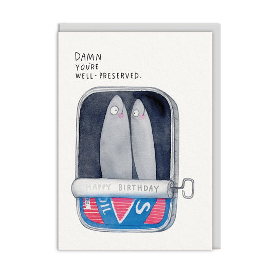 Damn You're Well Preserved Sardines Birthday Card