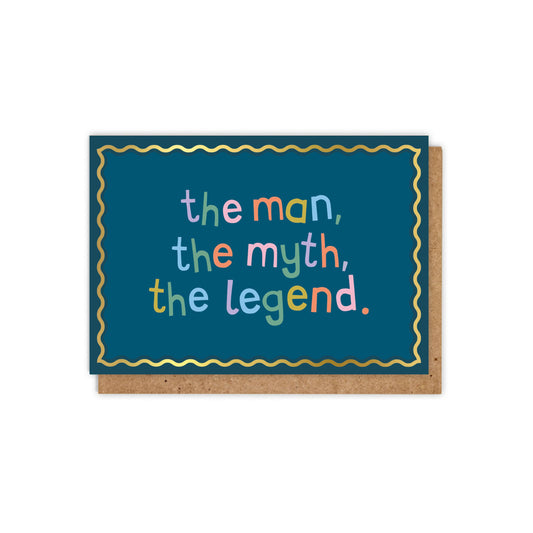 'The Man, the Myth, the Legend' Gold Foiled Greeting Card