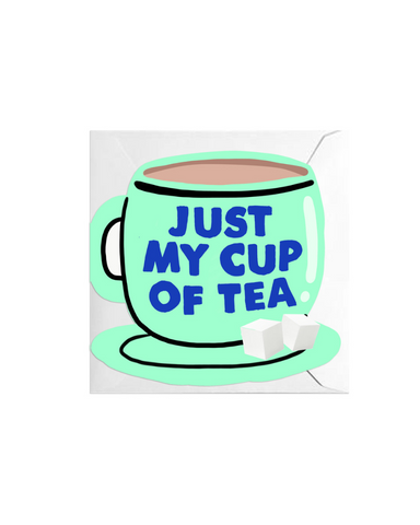 Just My Cup of Tea Greeting Card