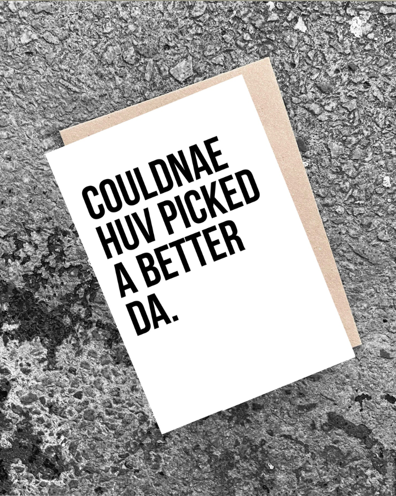Couldnae Huv Picked a Better Da Greeting Card