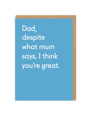 Dad, Despite What Mum Says Greeting Card