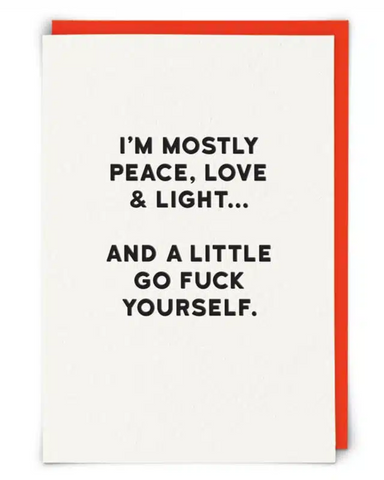 I'm Mostly Peace, Love & Light Card